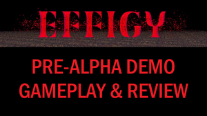 EFFIGY Pre-Alpha Demo Gameplay & Review